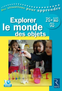 Explorer le monde des objets PS-MS-GS. Avec 1 DVD - Bisault Joël ; Moureaux Florence ; Le Bourgeois Ro