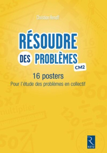 Résoudre des problèmes CM2. 16 posters pour l'étude des problèmes en collectif - Henaff Christian