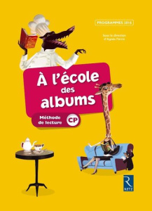 A l'école des albums CP. Méthode de lecture, programmes 2016 - Perrin Agnès ; Gros Karine ; Warnet Sophie