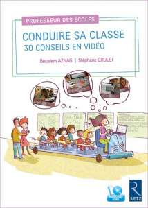 Conduire sa classe . 30 conseils en vidéo, avec 1 DVD - Aznag Boualem ; Grulet Stéphane