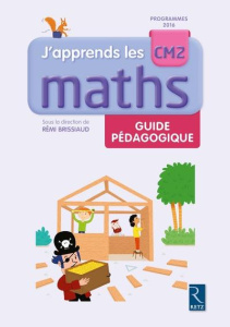 J'apprends les maths CM2. Guide pédagogique - Brissiaud Rémi ; Ouzoulias André ; Clerc Pierre ;