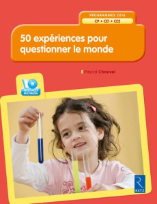 50 expériences pour questionner le monde CP-CE1-CE2. Edition 2016. Avec 1 CD-ROM - Chauvel Pascal