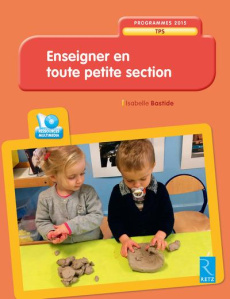 Enseigner en toute petite section TPS. Programmes 2015, avec 1 DVD - Bastide Isabelle ; Monin Sylvie