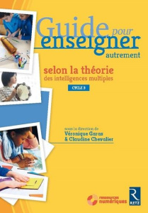 Guide pour enseigner autrement selon la théorie des intelligences multiples CM1-CM2-6e. Avec 1 DVD - Garas Véronique ; Chevalier Claudine