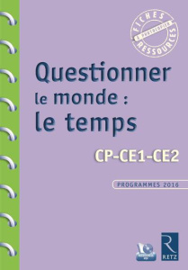 Questionner le monde : le temps. CP-CE1-CE2, Programme 2016, avec 1 CD-ROM - Bellanger Françoise ; Drouin Armelle