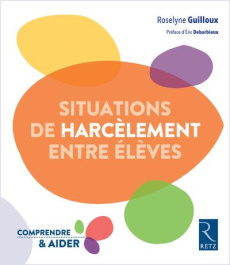 Situations de harcelement entre élèves - Guilloux Roselyne ; Debarbieux Eric