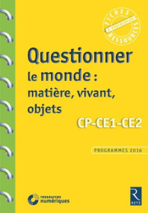 Questionner le monde. Matière, vivant, objets. CP-CE1-CE2, avec 1 CD-ROM - Chauvel Pascal ; Drouin Armelle ; Exbrayat Marie-C