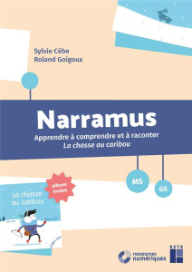 Narramus MS-GS. La chasse au caribou (album inclus), avec 1 CD- - Cèbe Sylvie ; Goigoux Roland ; Claire Céline ; Che