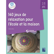 140 jeux de relaxation pour l'école et la maison 3/11 ans - Alix Cécile