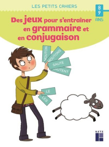 Des jeux pour s'entraîner en grammaire et en conjugaison - Barnoud Catherine ; Ahrweiller Lucile