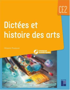 Dictées et histoire des arts CE2. Avec ressources numériques - Pouëssel Mélanie ; Bornas Célia