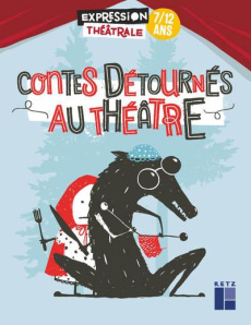 Contes détournés au théâtre - Abécassis Julie ; Mercier Sarah ; Baillon François
