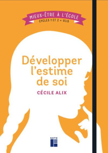 Developper l'estime de soi. Cycles 1 et 2 Ulis - Alix Cécile