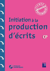 Initiation à la production d'écrits CP - Bellanger Françoise ; Ribard Nancy ; Graebling Emi