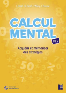 Calcul mental CE2. Acquérir et mémoriser des stratégies - Henaff Céline ; Henaff Christian ; Millery Patrice