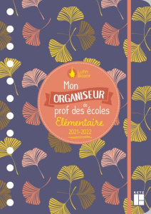 Mon organiseur de prof des écoles élémentaire. Edition 2021-2022 - LUTIN BAZAR
