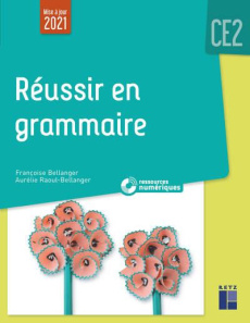 Réussir en grammaire CE2. Edition 2021 - Bellanger Françoise ; Raoul-Bellanger Aurélie ; Ro