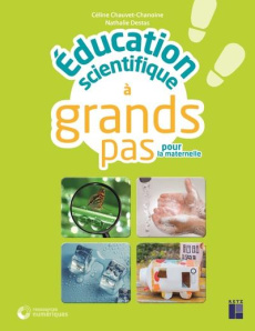 Education scientifique à grands pas pour la maternelle - Chauvet-Chanoine Céline ; Destas Nathalie