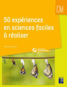 50 expériences en sciences faciles à réaliser CM - Chauvel Pascal ; Drouin Armelle
