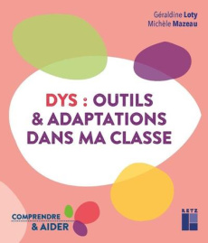 Dys : outils & adaptations dans ma classe - Loty Géraldine ; Mazeau Michèle
