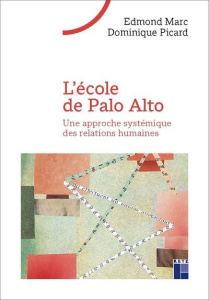 L'école de Palo Alto. Une approche systémique des relations humaines - Marc Edmond ; Picard Dominique