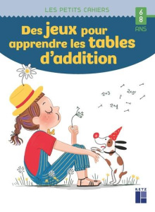 Des jeux pour apprendre les tables d'addition - Monchoux Céline ; Chevalier Amélie
