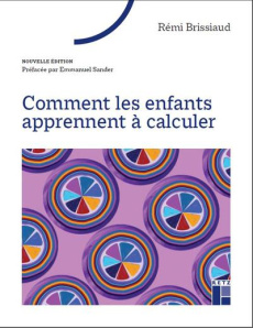 Comment les enfants apprennent à calculer. Edition actualisée - Brissiaud Rémi ; Sander Emmanuel
