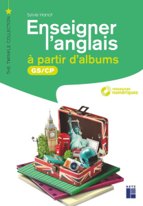 Enseigner l'anglais à partir d'albums GS-CP - Hanot Sylvie ; Chebret Sébastien ; Sécheret Jessic