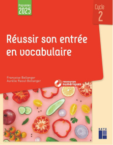 Réussir son entrée en vocabulaire. Cycle 2, Edition 2025 - Bellanger Françoise ; Raoul-Bellanger Aurélie ; Dr