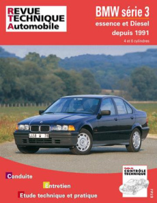 BMW SERIE 3 DEPUIS 1991 - MOTEURS 4 ET 6 CYLINDRES ESSENCE, MOTEURS 4 ET 6 CYLINDRES DIESEL - ETAI