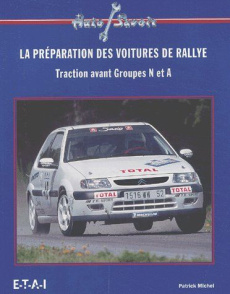 La préparation des voitures de rallye. Traction avant Groupes N et A - Michel Patrick