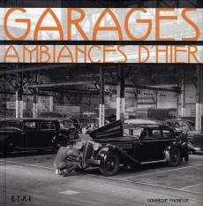 Garages. Ambiances d'hier - Pagneux Dominique