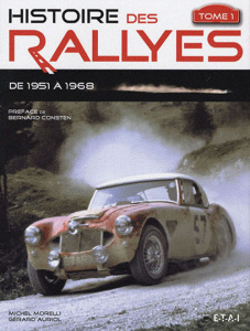 Histoire des rallyes. Tome 1, De 1951 à 1968 - Morelli Michel ; Auriol Gérard ; Consten Bernard