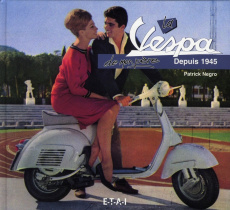La Vespa de mon père. Depuis 1945 - Negro Patrick ; Le Sellin Yves