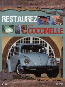 Restaurez votre Coccinelle - Tyler Jim ; Despierre Guillaume