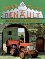 Tracteurs Renault. Une histoire en prospectus Tome 1, 1918-1968 - Gouet Jacques ; Dubois Francis