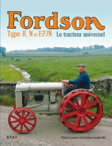 Fordson Type H, N et E27N. Le tracteur universel - Lesueur Patrick ; Longueville Christian