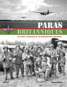 Paras britanniques. Les unités, l'équipement et les opérations des "Red Devils" - Richard Olivier
