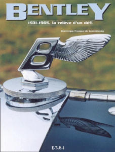 Bentley 1931-1965. La relève d'un défi - Franque de Luxembourg Dominique