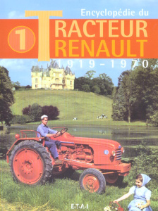 Encyclopédie du Tracteur Renault. Tome 1, 1919-1970 - Gouet Jacques