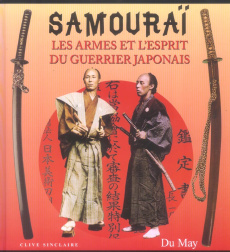 Samouraï. Les armes et l'esprit du guerrier japonais - Sinclaire Clive ; Guétat Gérald