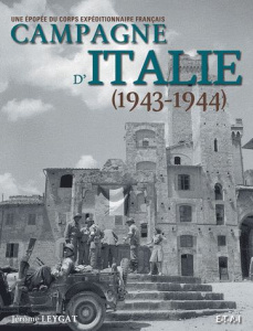 Campagne d'Italie, 1943-1944. L'épopée du corps expéditionnaire français - Leygat Jérôme