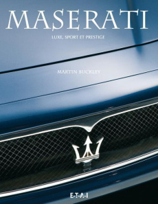 Maserati. Luxe, sport et prestige - Buckley Martin ; Cordey Serge