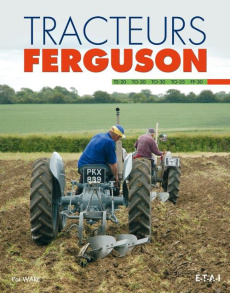 Tracteurs ferguson. TE-20, TO-20, TO-30, TO-35, FF-30 - Ware Pat ; Dauliac Jean-Pierre