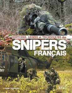 Histoire, armes et techniques des snipers français - Casanova Daniel