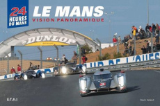 Le Mans. Vision panoramique, Edition bilingue français-anglais - Ireland Gavin ; Cordey Serge
