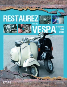 Restaurez votre Vespa 2-temps 1959-2008 - Paxton Mark ; Dauliac Jean-Pierre