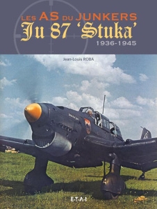 Les as du junkers Ju 87 "Stuka". 1936-1945 - Roba Jean-Louis