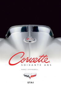 Corvette, soixante ans - Leffingwell Randy ; Dauliac Jean-Pierre