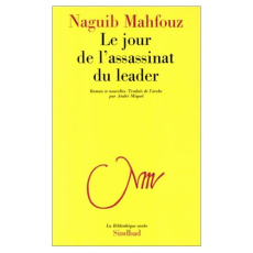 Le jour de l'assassinat du leader - Mahfouz Naguib ; Miquel André